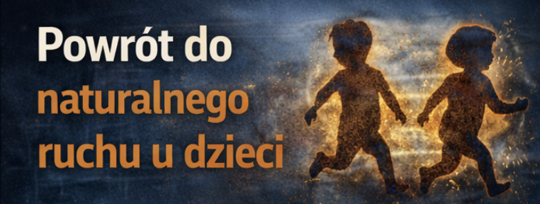Powrót do naturalnego ruchu u dzieci – dlaczego to ważniejsze niż wczesna specjalizacja?